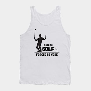 Born to golf forced to work T-Shirt, Hoodie, Apparel, Mug, Sticker, Gift design Tank Top